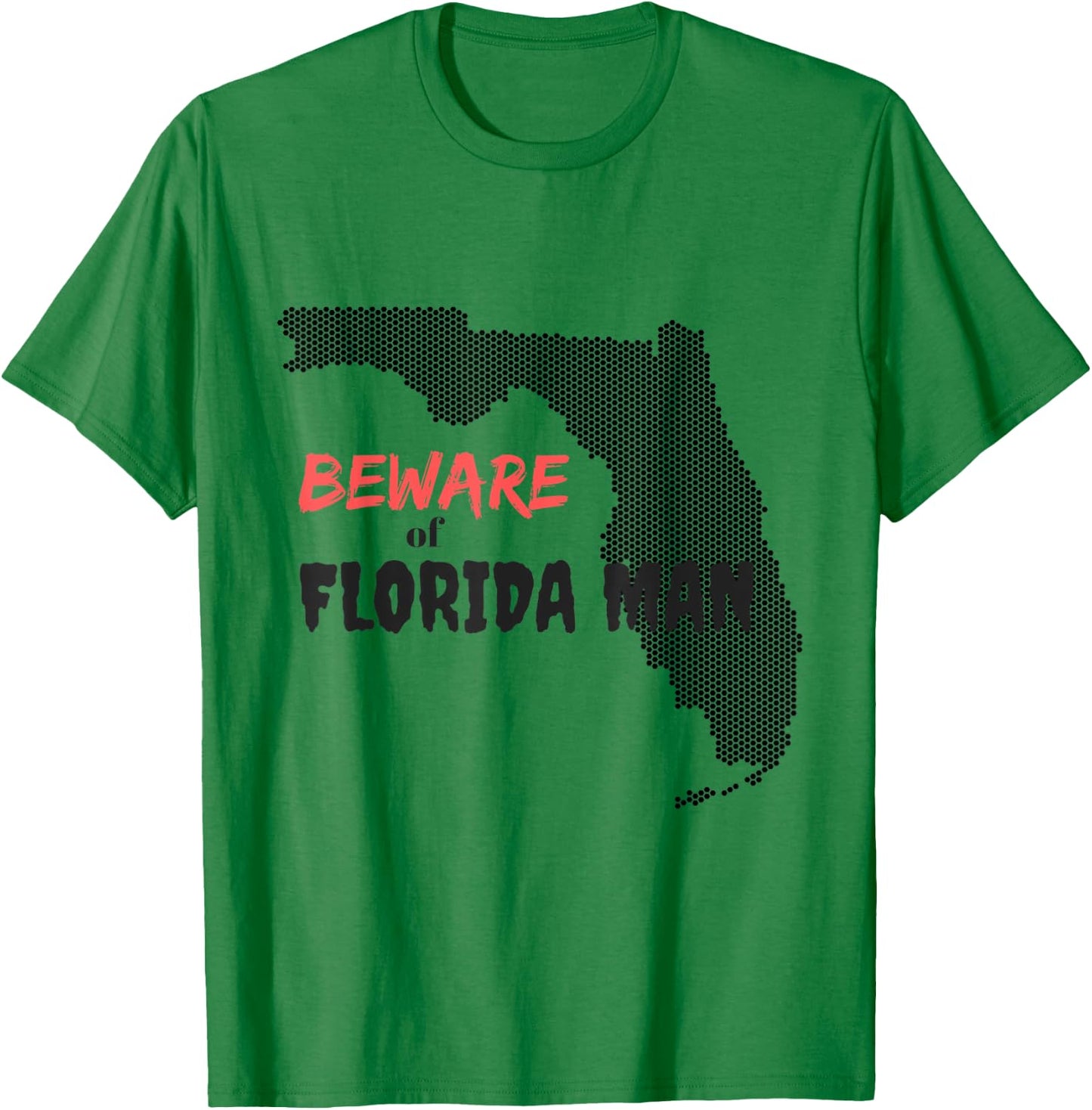 Beware of Florida Man T-Shirt - T-Shirt | Irish Green
