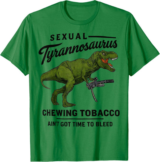 Sexual Tyrannosaurus Chewing Tobacco Ain’t Got Time to Bleed T-Shirt - T-Shirt | Irish Green