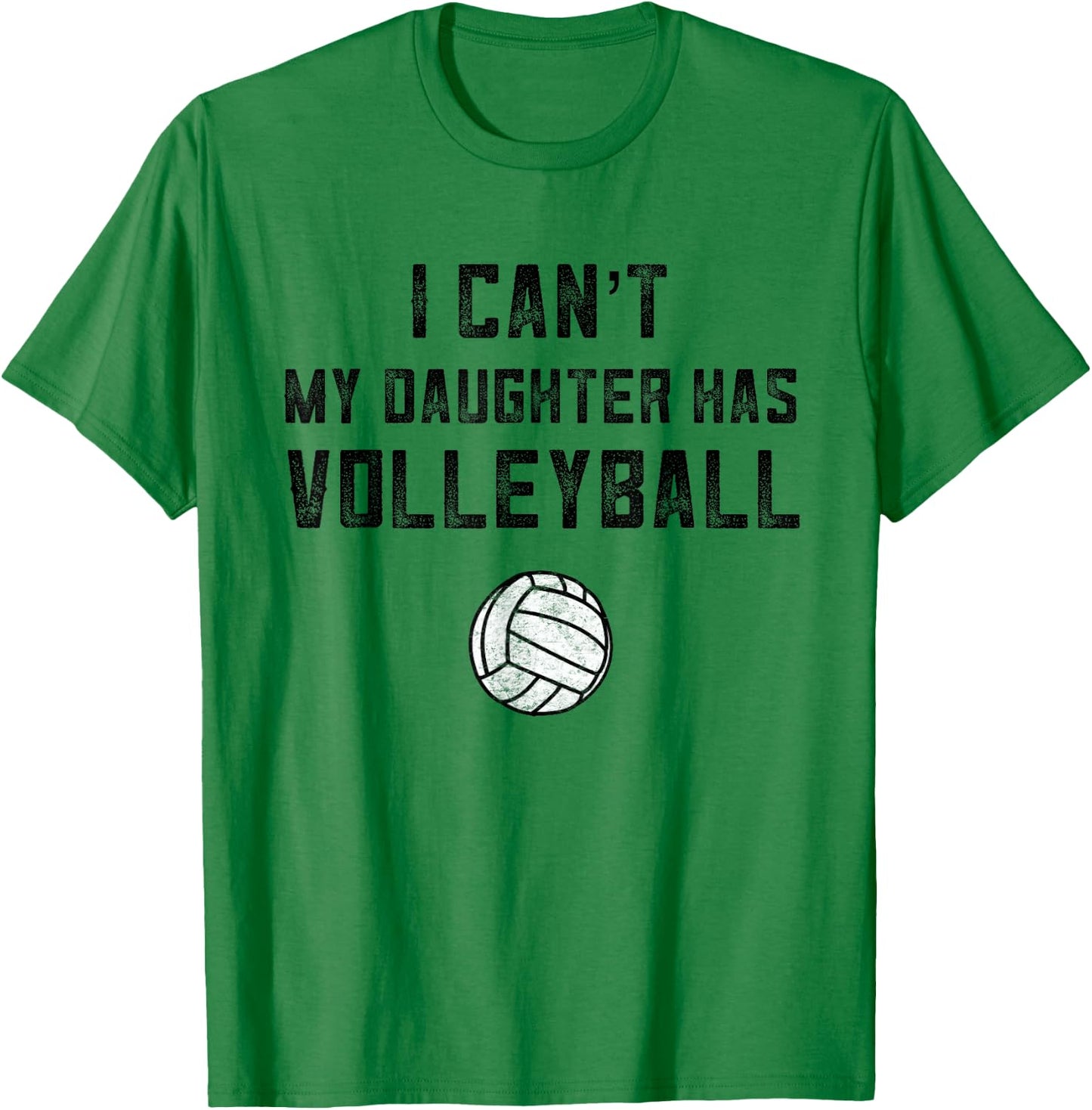 Volleyball Mom I Can't My Daughter Has Volleyball Dad Shirt T-Shirt - T-Shirt | Irish Green