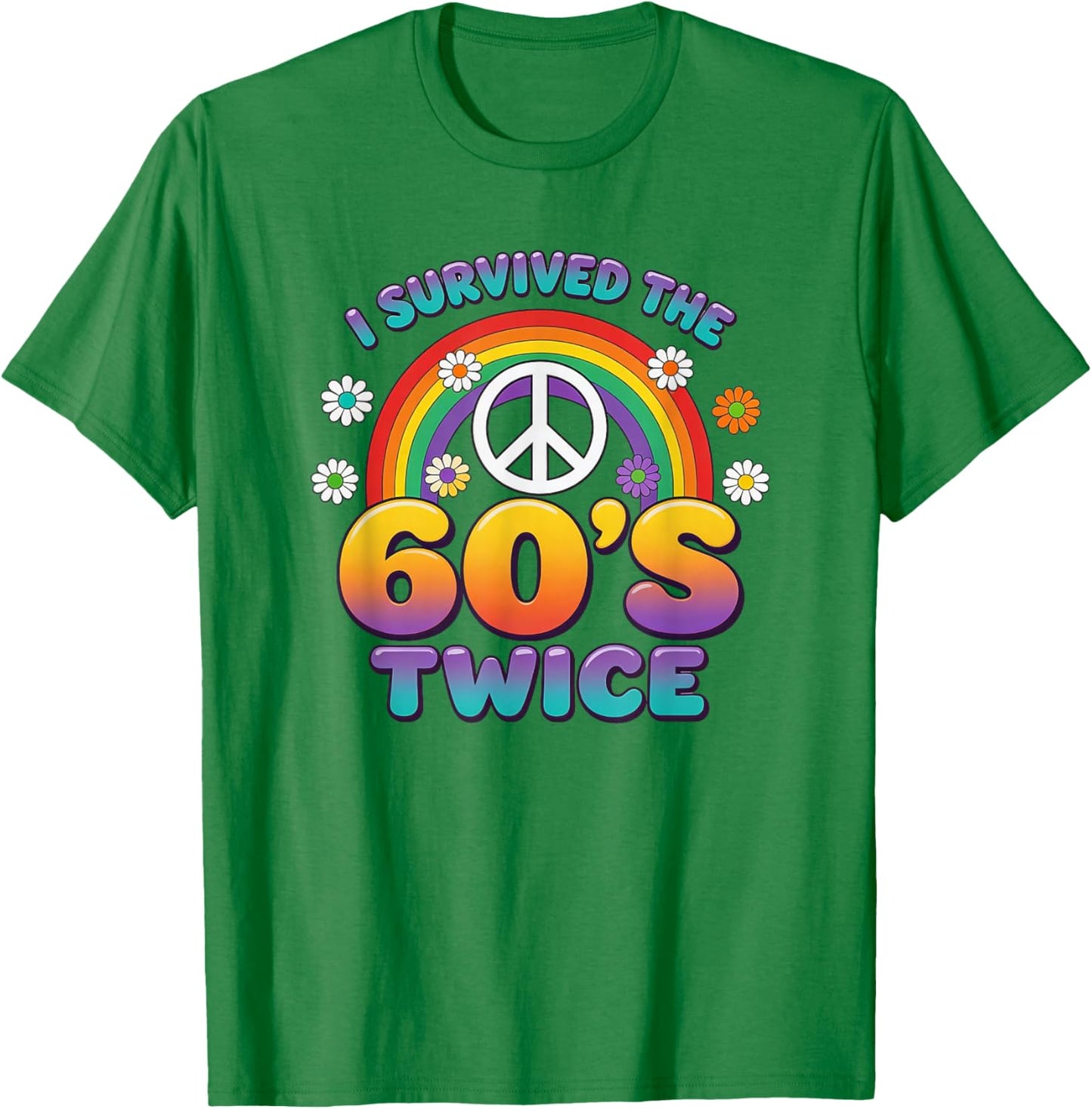 I Survived The 60s Twice Sixties 70th 70s Year Old Birthday T-Shirt - T-Shirt | Irish Green
