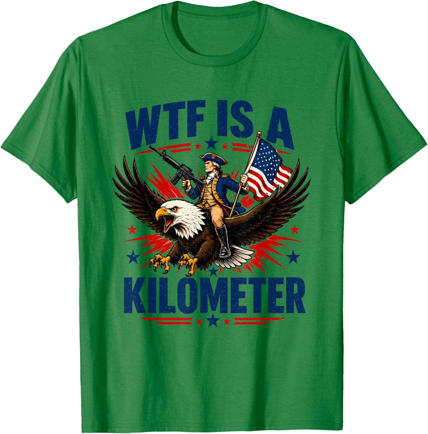 WTF is A Kilometer Patriotic Eagle Humor Funny 4th of July T-Shirt - T-Shirt | Irish Green