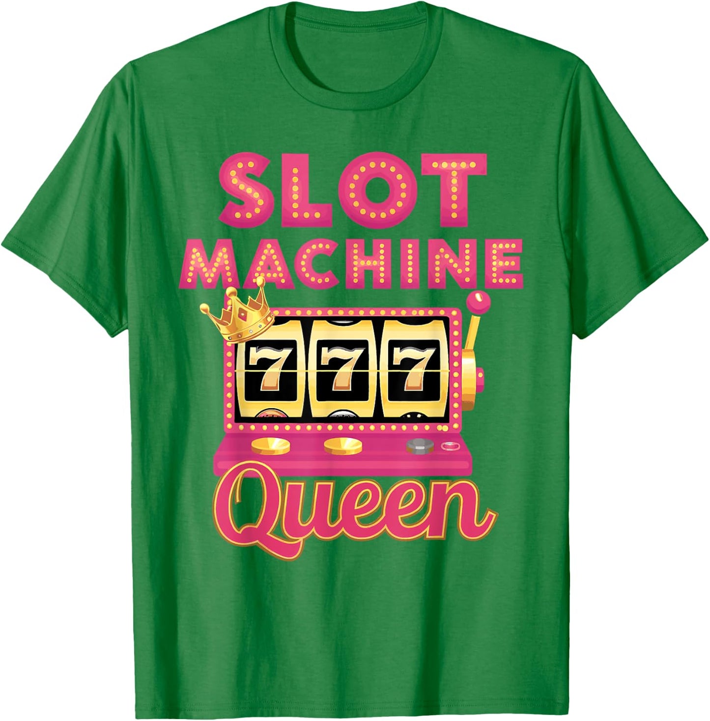 Slot Machine Queen Casino Player Gambling Poker Las Vegas T-Shirt - T-Shirt | Irish Green