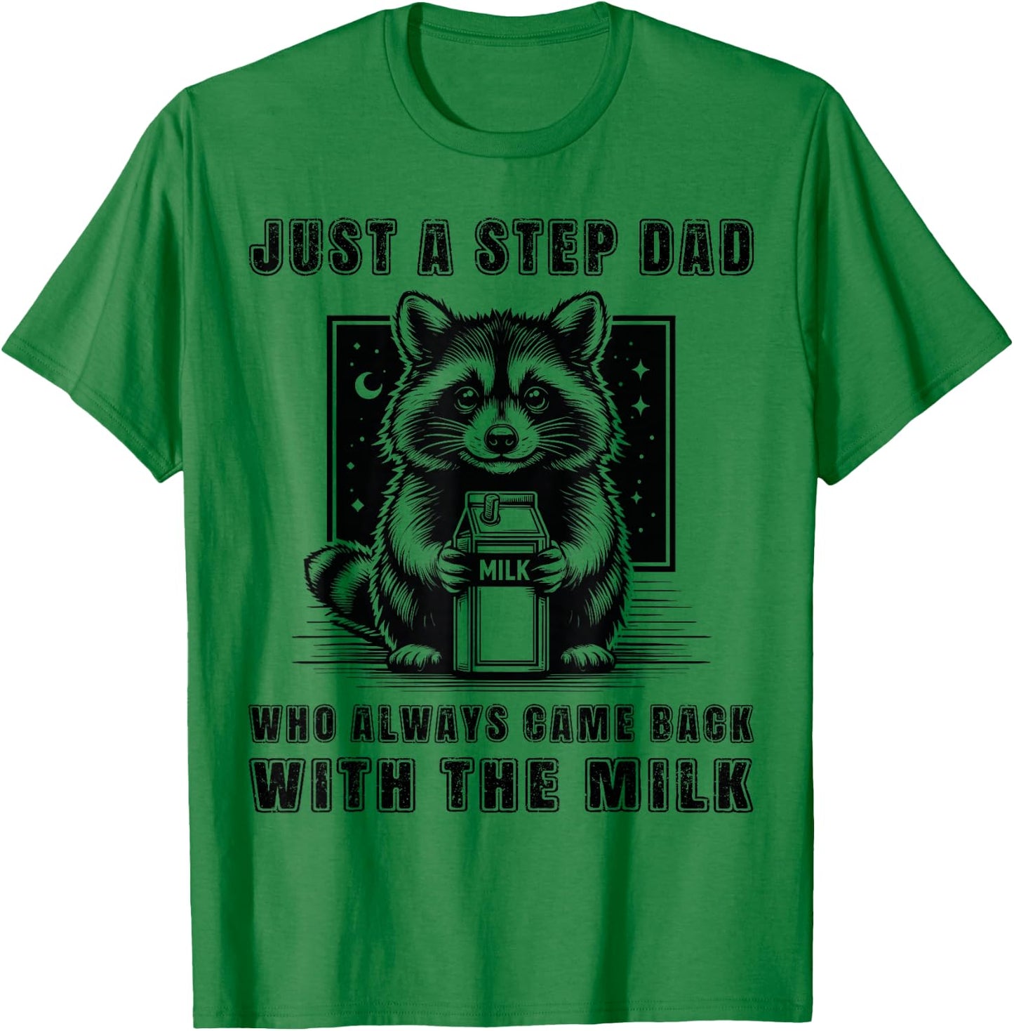Just A Step Dad Who Always Came Back With The Milk Funny Dad T-Shirt - T-Shirt | Irish Green