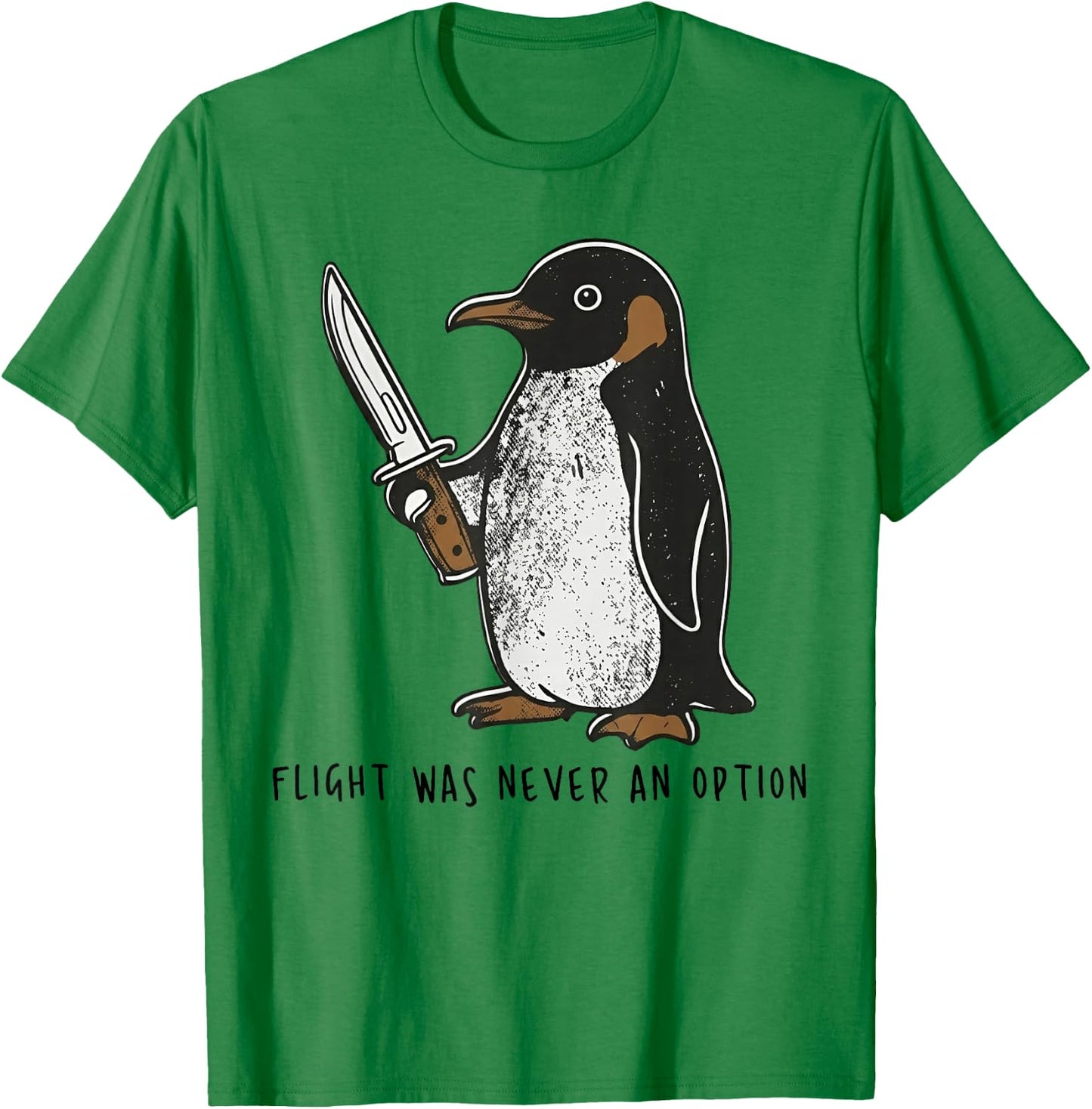 Flight was Never an Option Sarcastic Bird Penguin T-Shirt - T-Shirt | Irish Green
