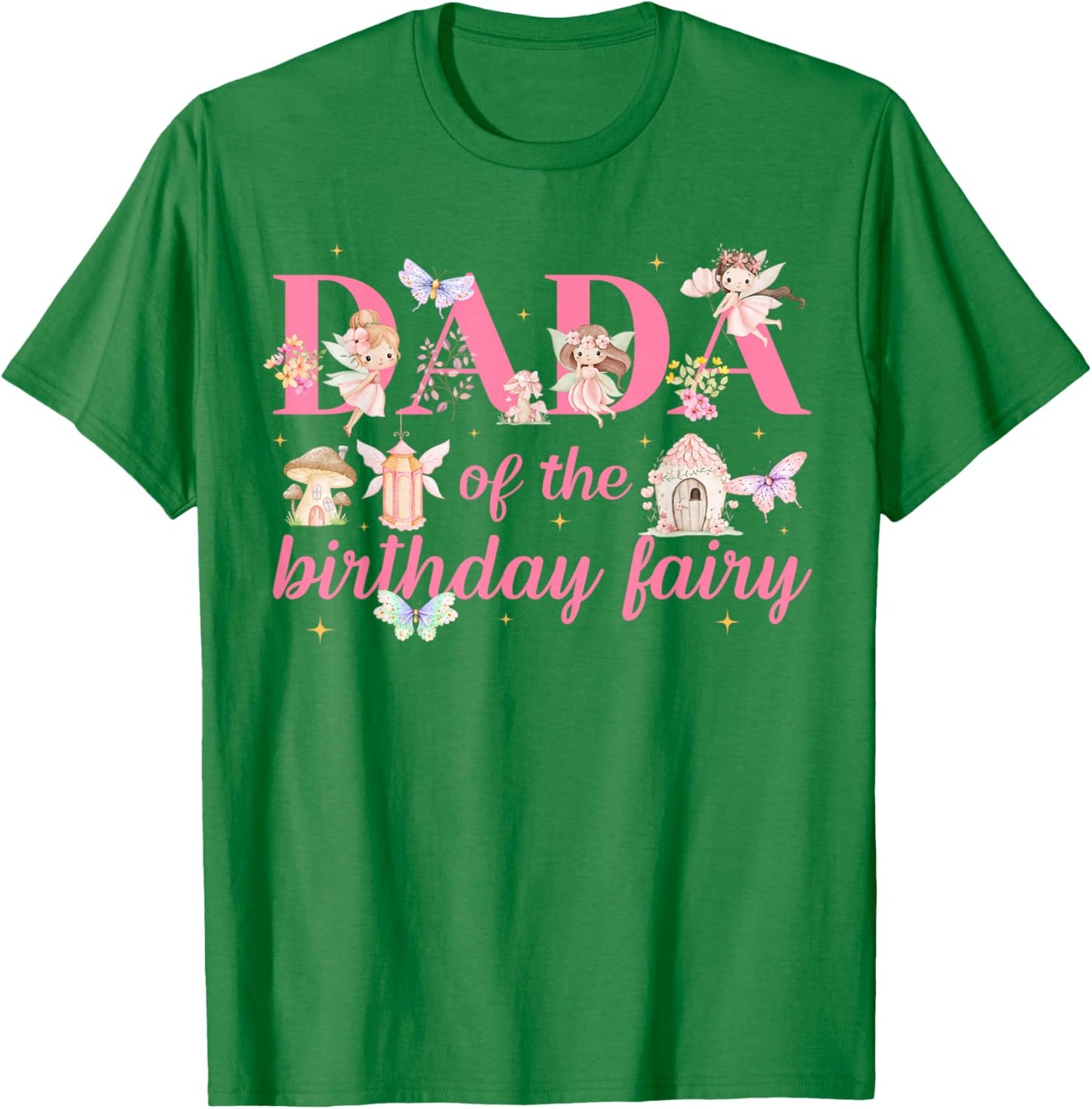 Dada of The Little Fairy Birthday Girl Party Family Matching T-Shirt - T-Shirt | Irish Green