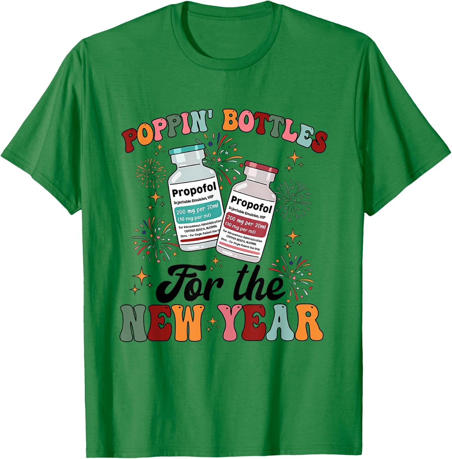 ICU Nurse New Year Propofol CRNA New Years Eve Er Icu Picu T-Shirt - T-Shirt | Irish Green