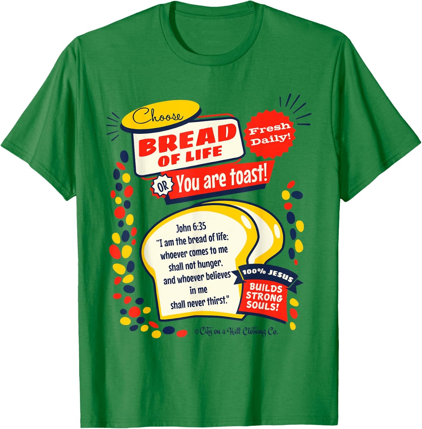 Bread of Life John 6:35 Funny Christian t shirt T-Shirt - T-Shirt | Irish Green