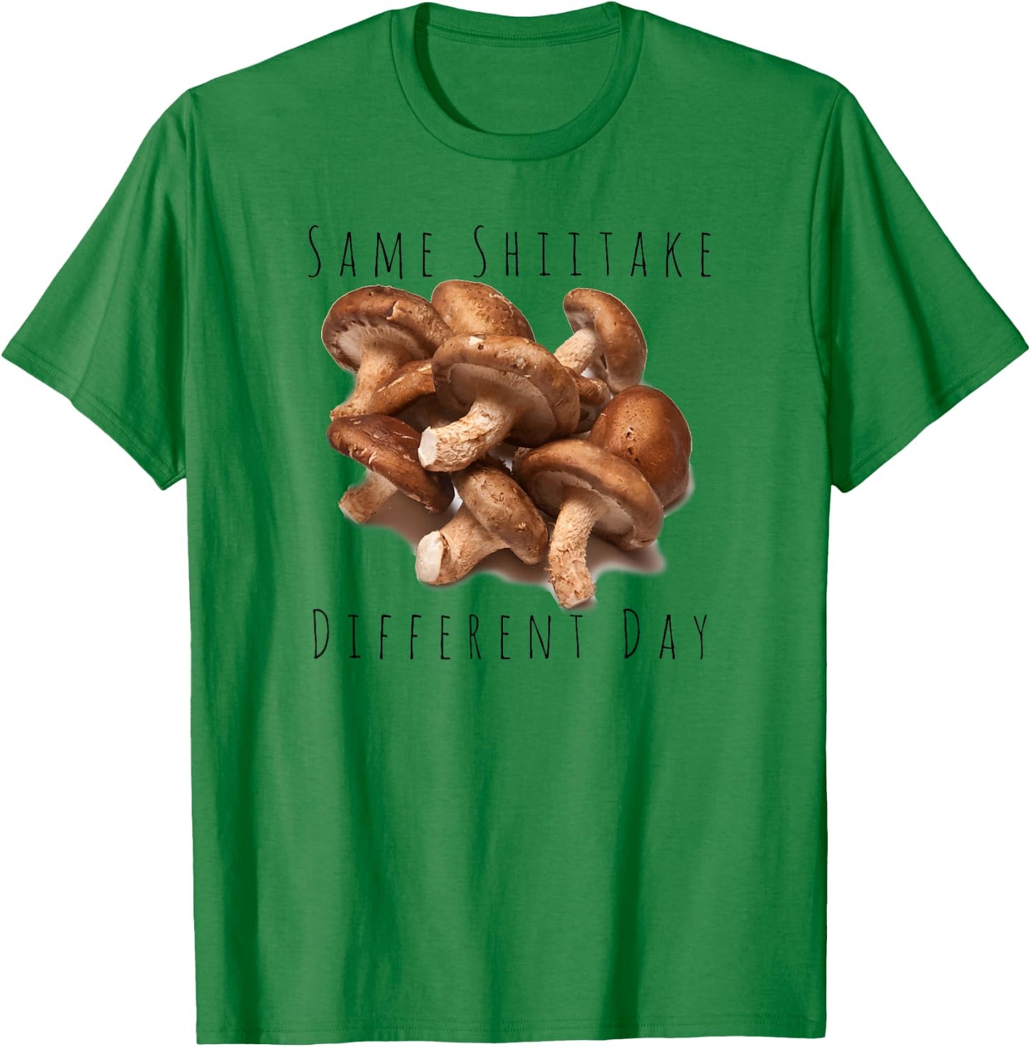 "Same Shiitake, Different Day" Funny Food Mushroom T-Shirt - T-Shirt | Irish Green