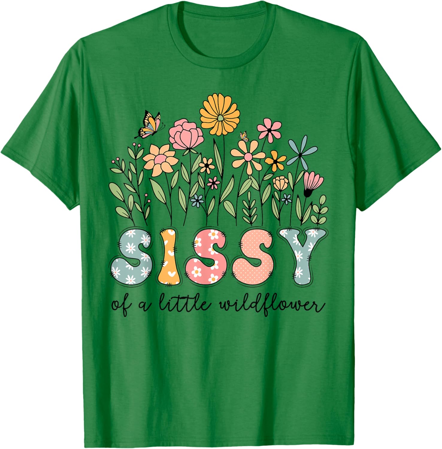 Sissy Of The Little Wildflower Baby Birthday Floral T-Shirt - T-Shirt | Irish Green