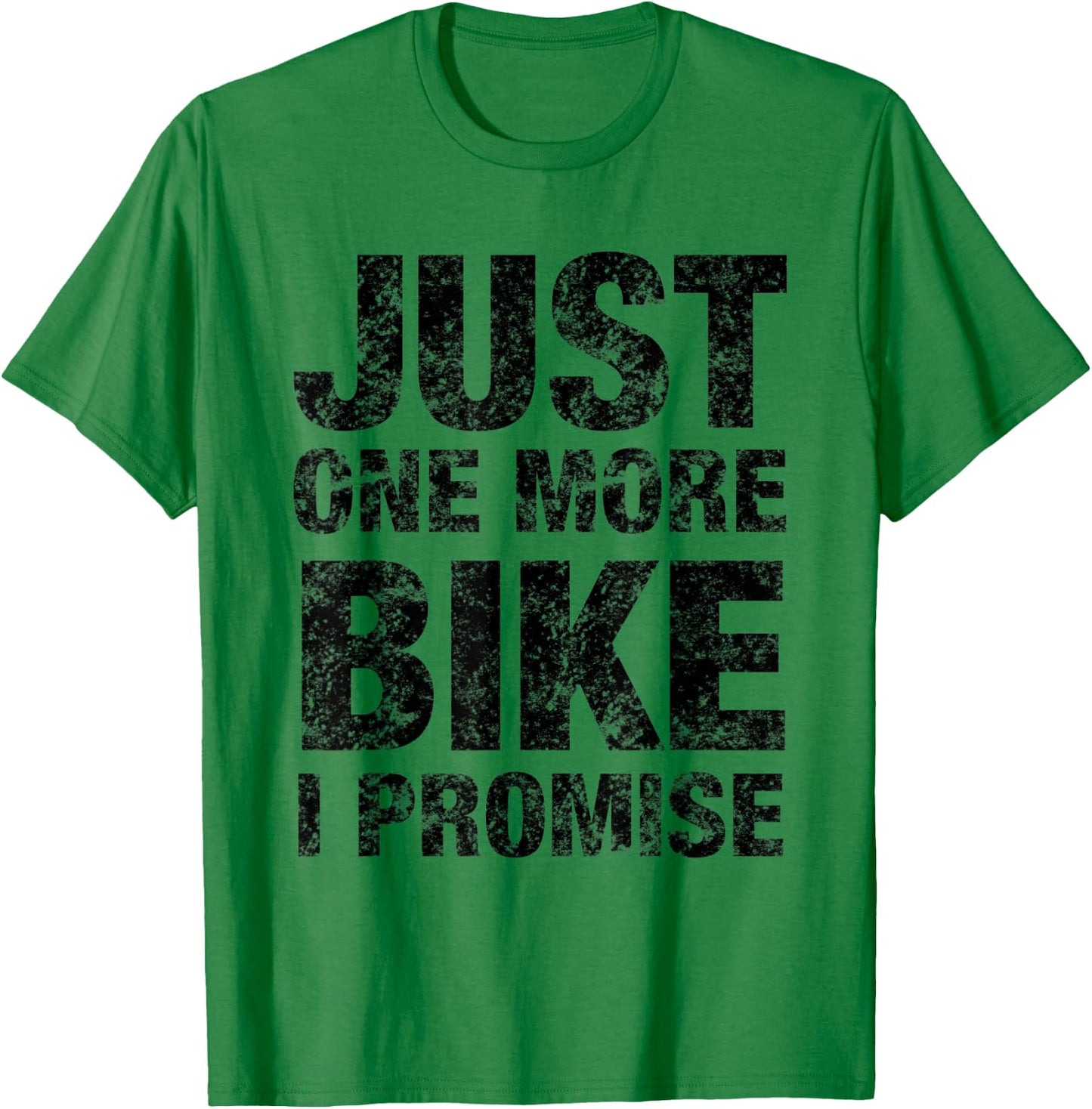 Just One More Bike I PROMISE - Funny Bicycle T-Shirt - T-Shirt | Irish Green