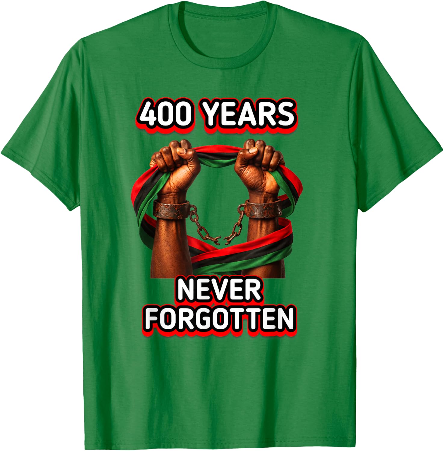 400 Years iof Slavery Never Forgotten Authentic Design T-Shirt - T-Shirt | Irish Green