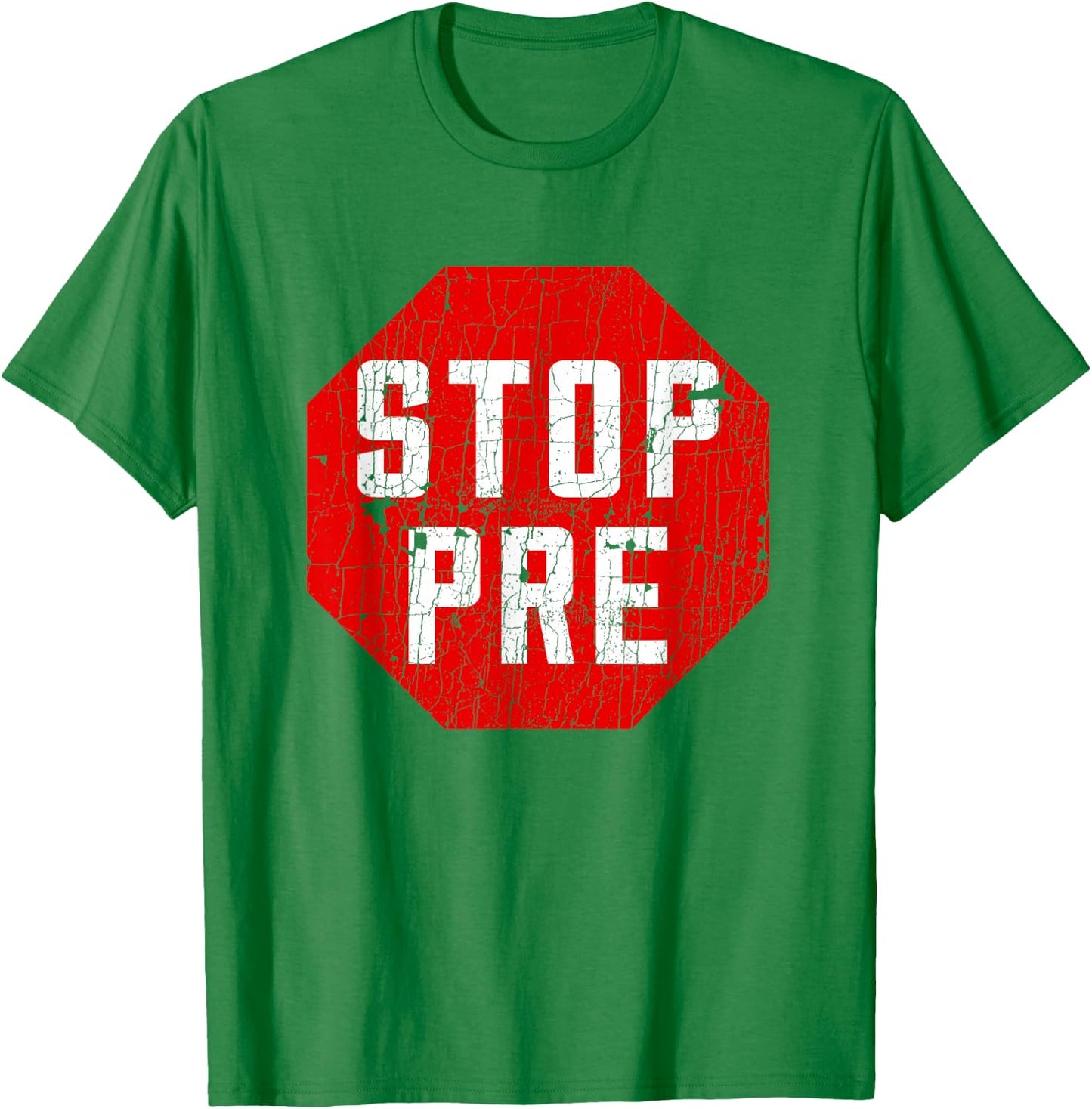 Marathon Runner Clothes & Running Gifts: Stop Pre T-Shirt - T-Shirt | Irish Green