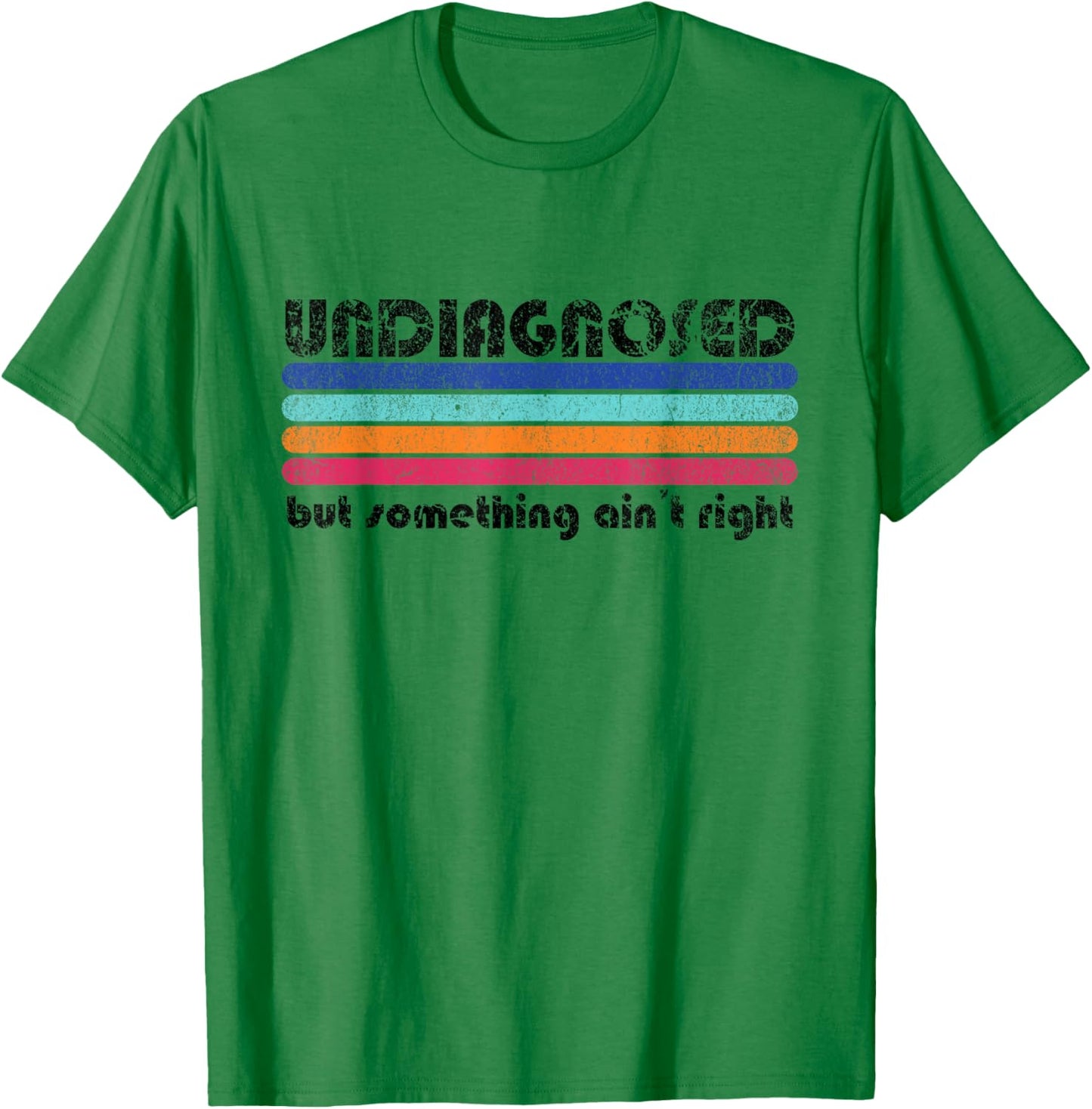 Retro Vintage Undiagnosed But Something Ain't Right T-Shirt - T-Shirt | Irish Green