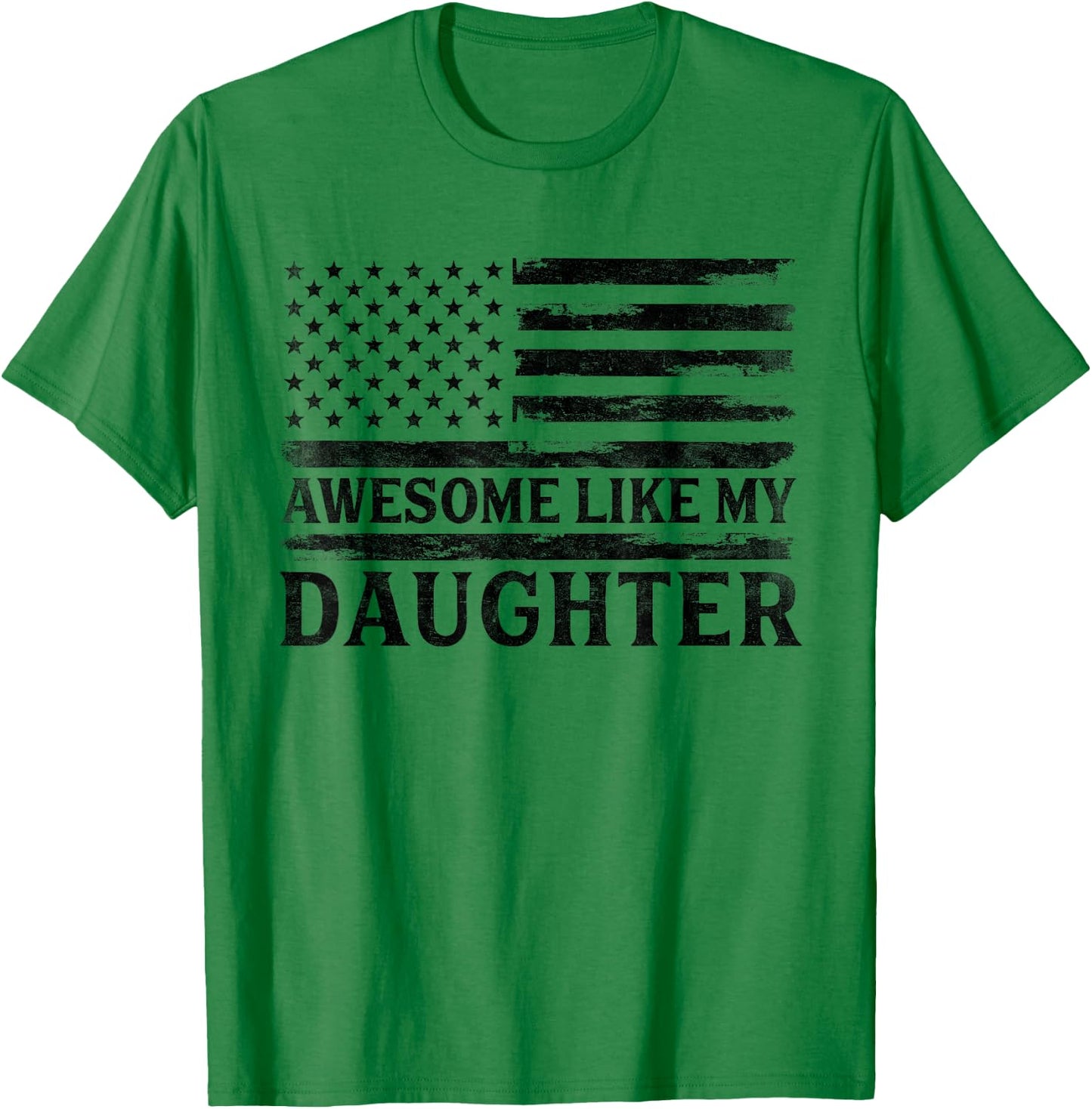 Awesome Like My Daughter Black USA Flag Father's Day Patriot T-Shirt - T-Shirt | Irish Green