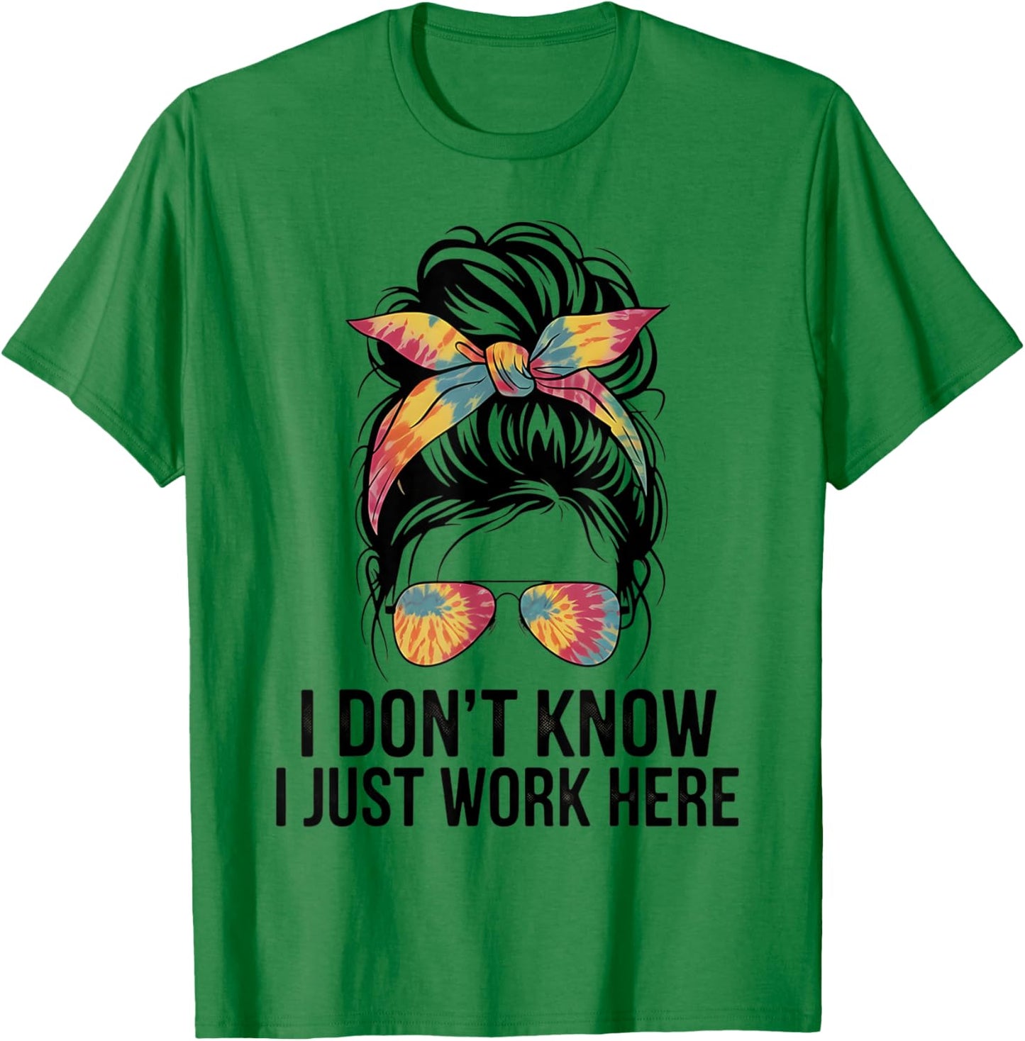 I Don't Know I Just Work Here Funny Sarcasm Quotes Gifts T-Shirt - T-Shirt | Irish Green