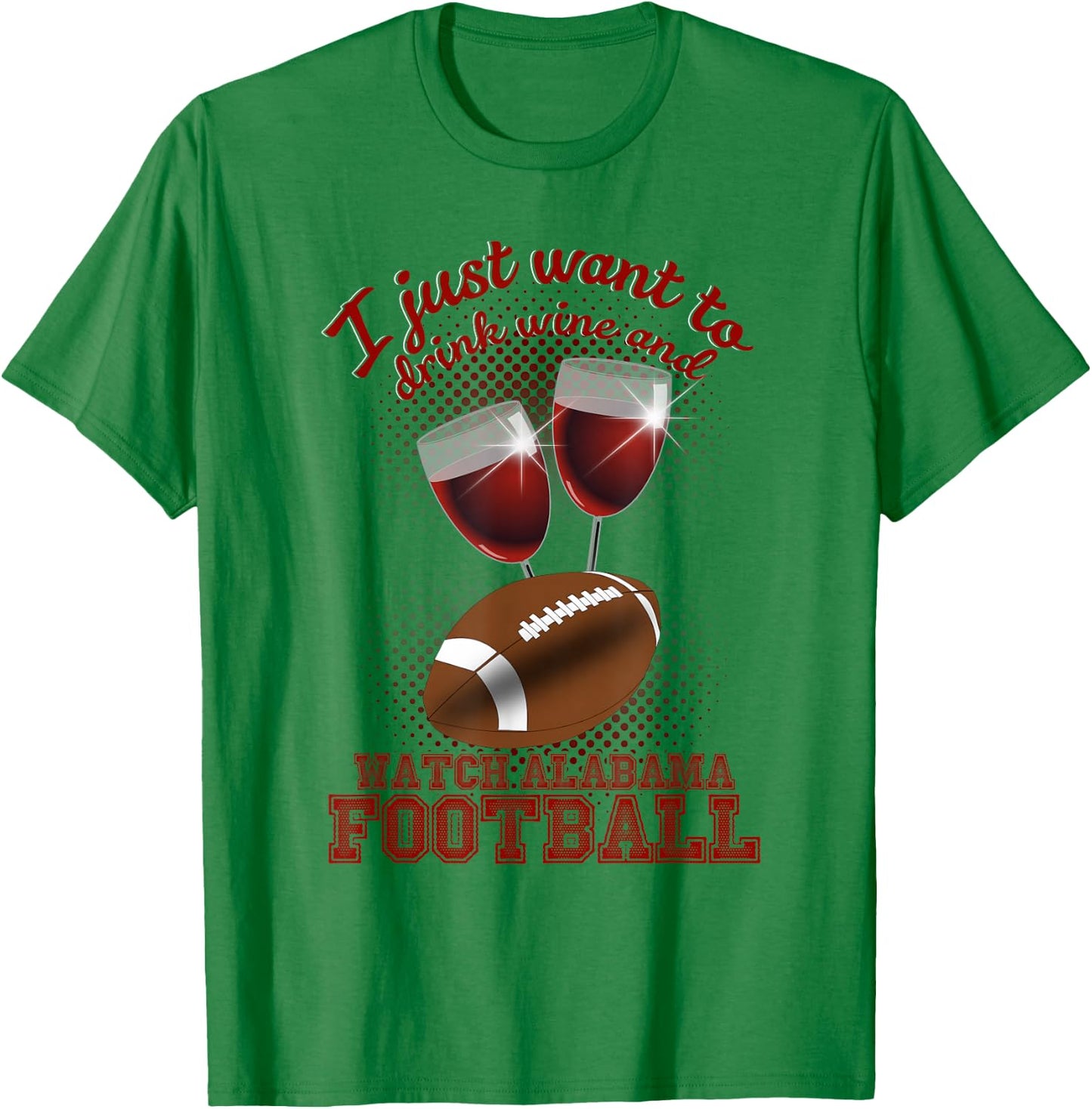 Drink Wine and Watch Alabama Football T-Shirt - T-Shirt | Irish Green