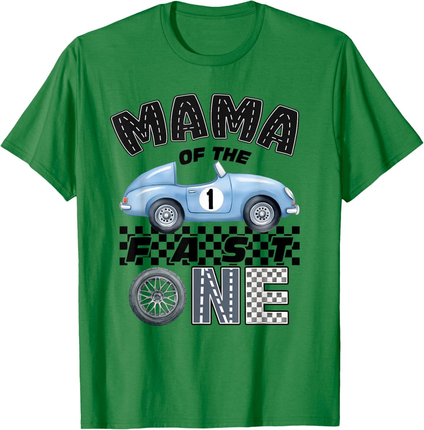 Mama of The Fast One Birthday 1st Race Car Family T-Shirt - T-Shirt | Irish Green