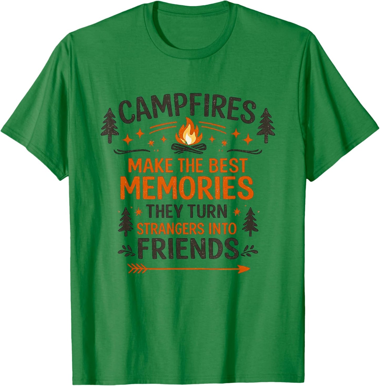 Campfires Make The Best Memories Camping Friends Quote T-Shirt - T-Shirt | Irish Green