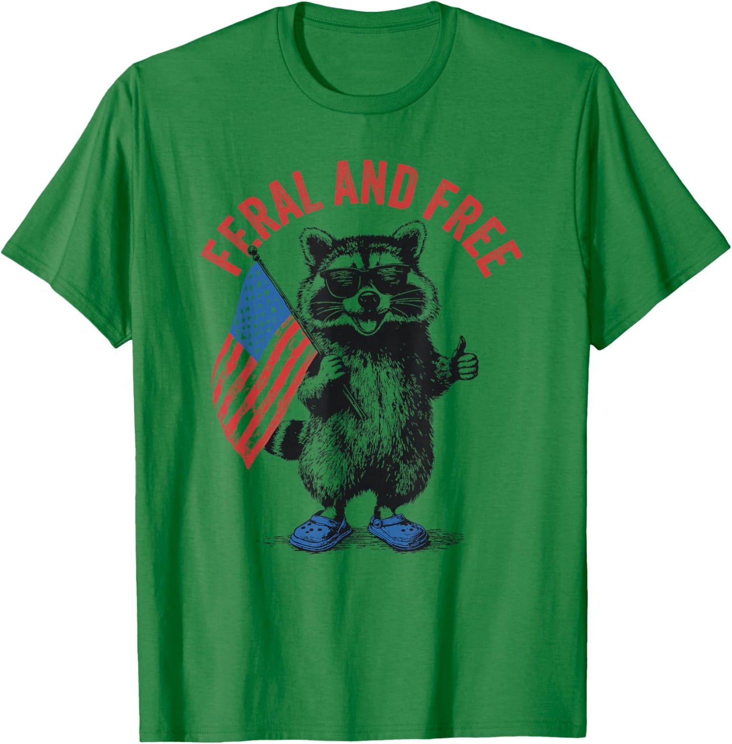 Feral and Free Funny Raccoon Feral But Free 4th of July T-Shirt - T-Shirt | Irish Green