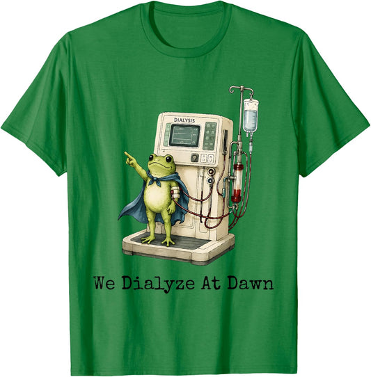 We Dialyze At Dawn Funny Dialysis Nurse Frog Humor T-Shirt - T-Shirt | Irish Green