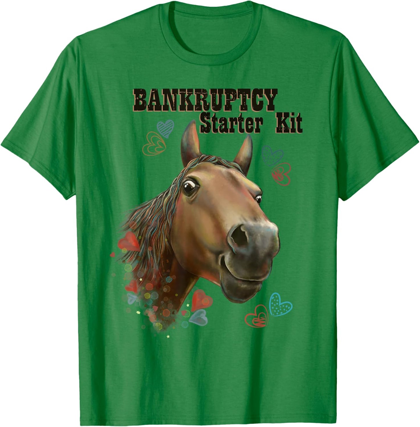 Horse Gifts, Bankruptcy Starter Kit, Horseback Riding T-Shirt - T-Shirt | Irish Green