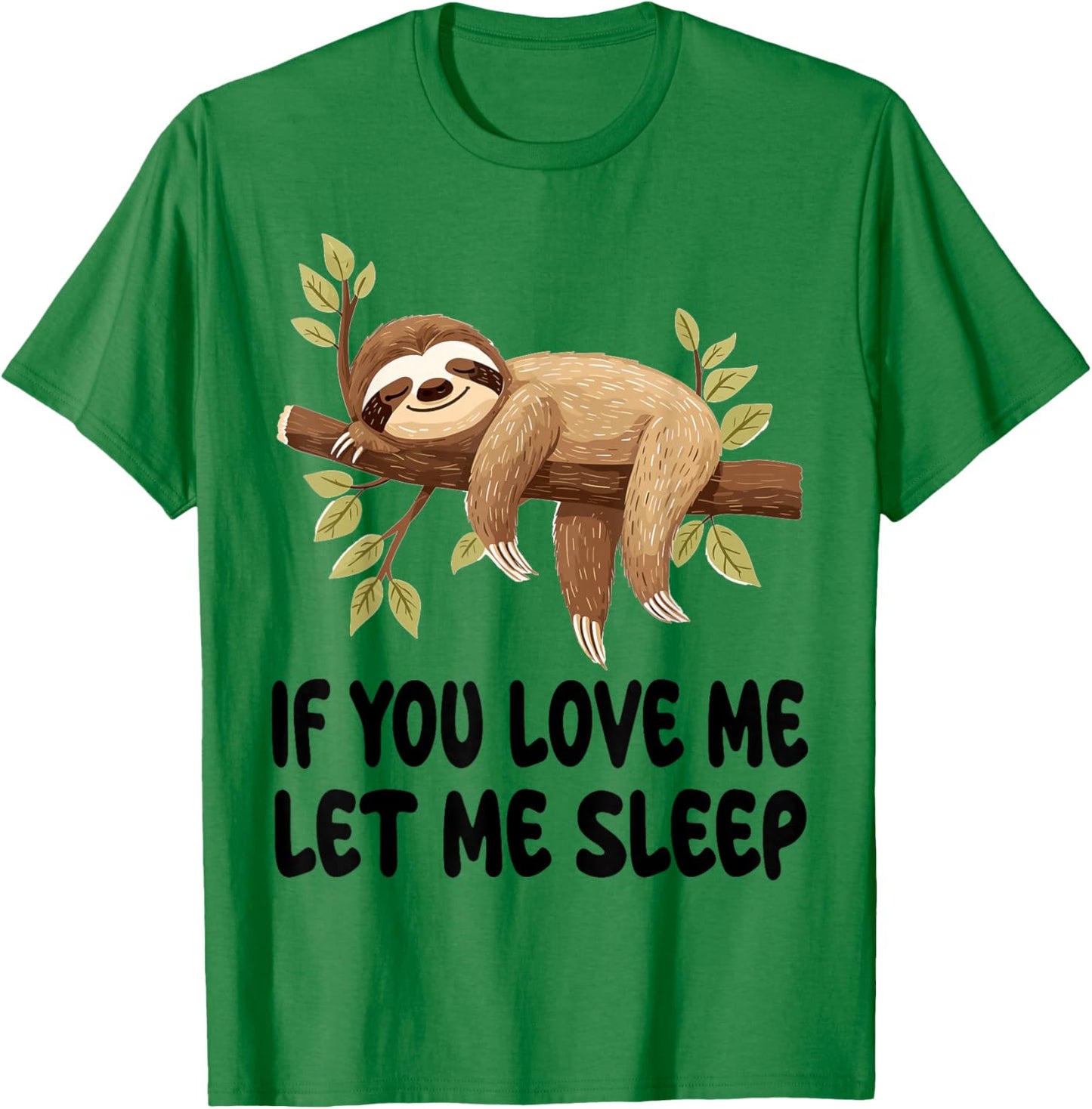 Cute Sloth If You Love Me Let Me Sleep Pajamas Nightgown T-Shirt - T-Shirt | Irish Green