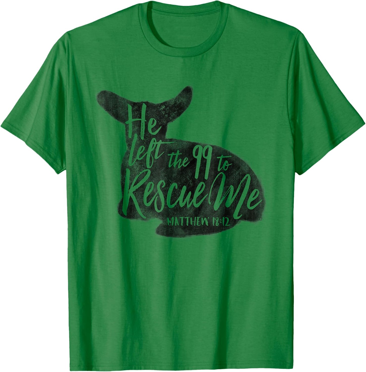 He Left The 99 To Rescue Me Matthew 18:12 Designs T-Shirt - T-Shirt | Irish Green