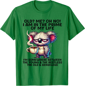 Old? Me? Oh No! I am in the primes of my life I'm some where T-Shirt - T-Shirt | Irish Green