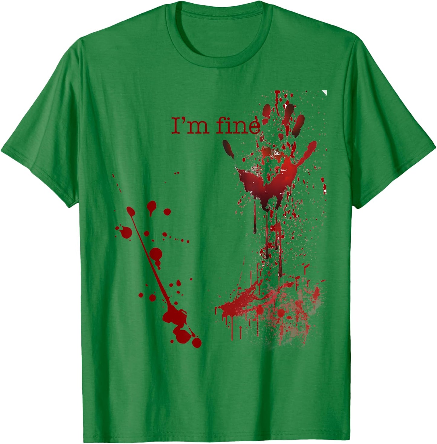 Bloody Halloween I'm Fine T-Shirt - T-Shirt | Irish Green