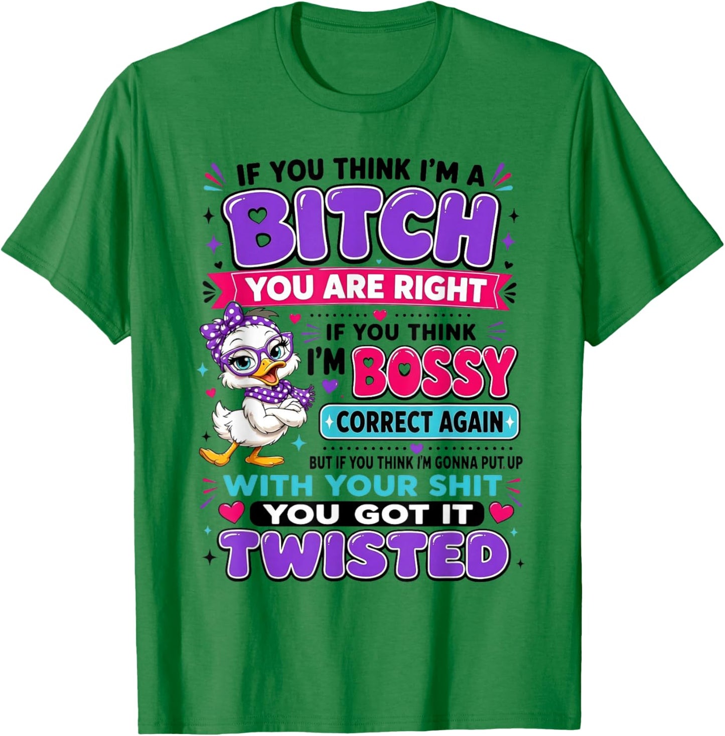 If You Think I'm A Bitch You are Right If You Think I'm Boss T-Shirt - T-Shirt | Irish Green