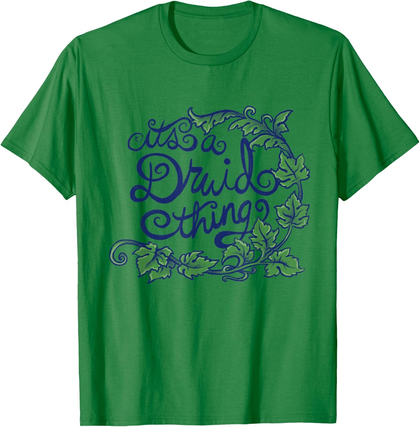It's a Druid Thing Fun Druid Nature Art T-Shirt - T-Shirt | Irish Green