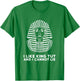 I Like King Tut and I Cannot Lie Tutankhamen Egypt T Shirt T-Shirt - T-Shirt | Irish Green