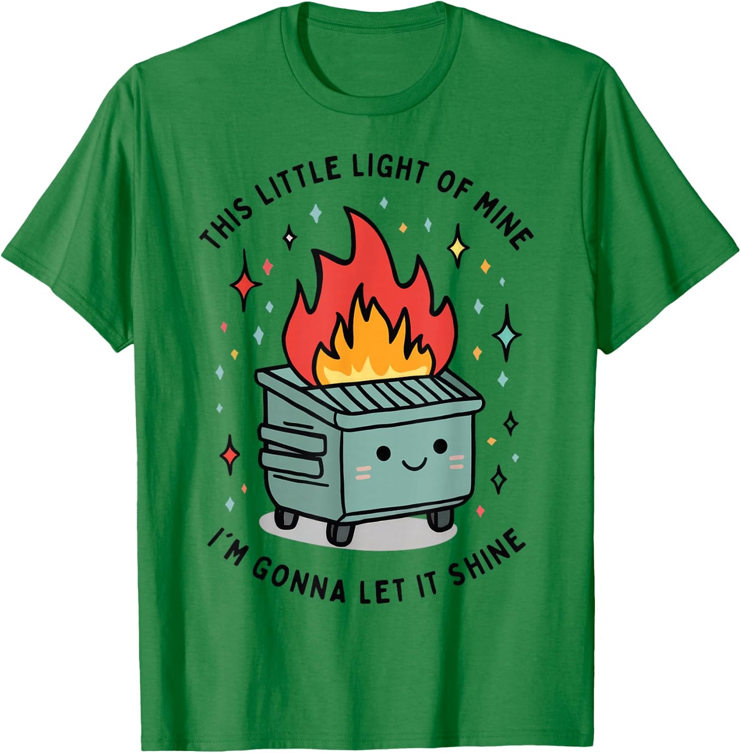 This Little Light-Of Mine Lil Dumpster Fire Funny T-Shirt - T-Shirt | Irish Green