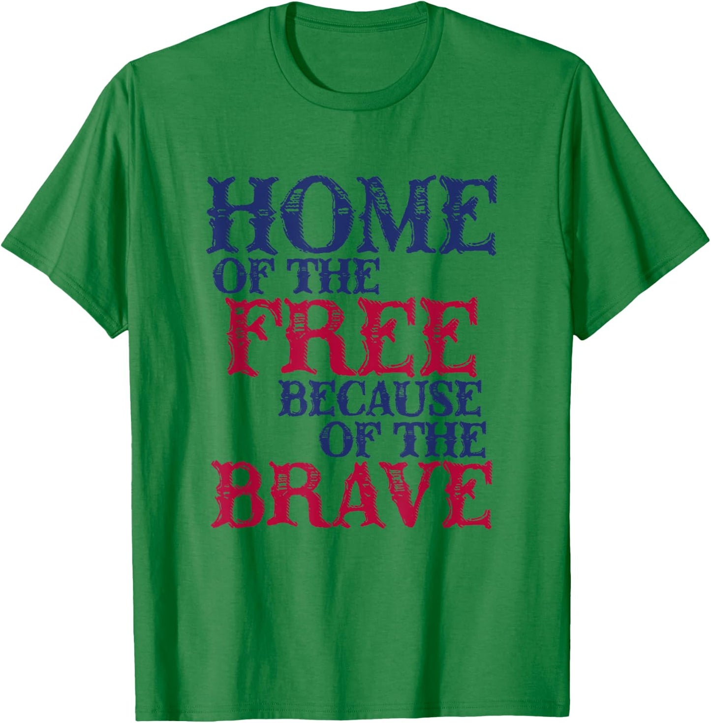 Home Of The Free Because Of The Brave Men T-Shirt - T-Shirt | Irish Green