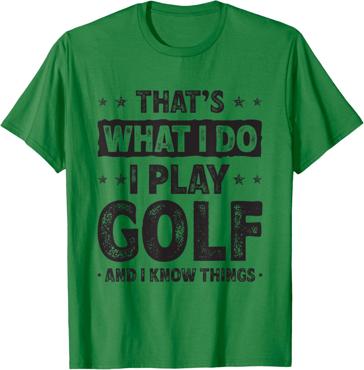 That's What I Do I Play Golf Funny Golfer T-Shirt - T-Shirt | Irish Green