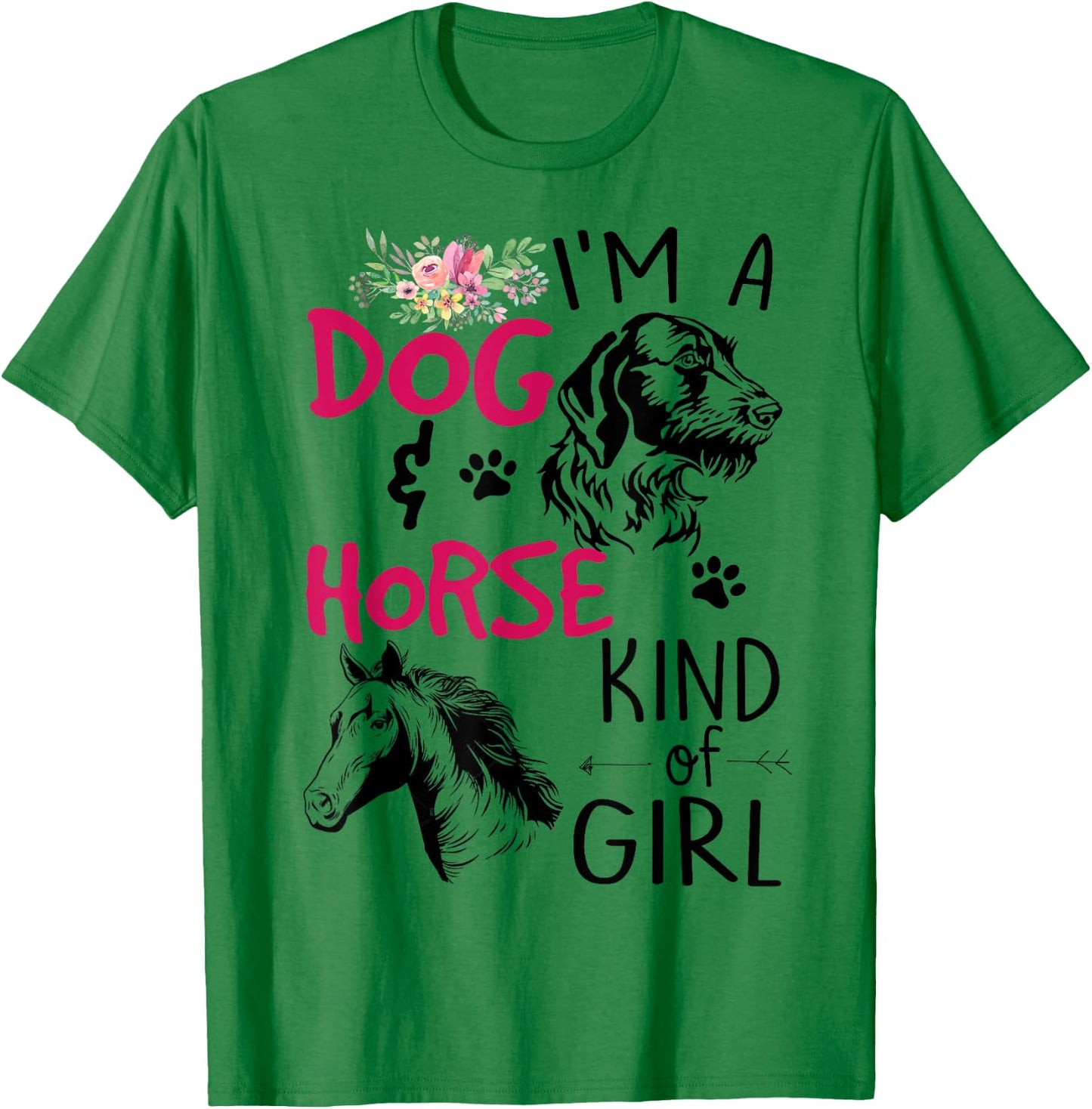 I'm a Dog and Horse Kind of Girl T-Shirt - T-Shirt | Irish Green