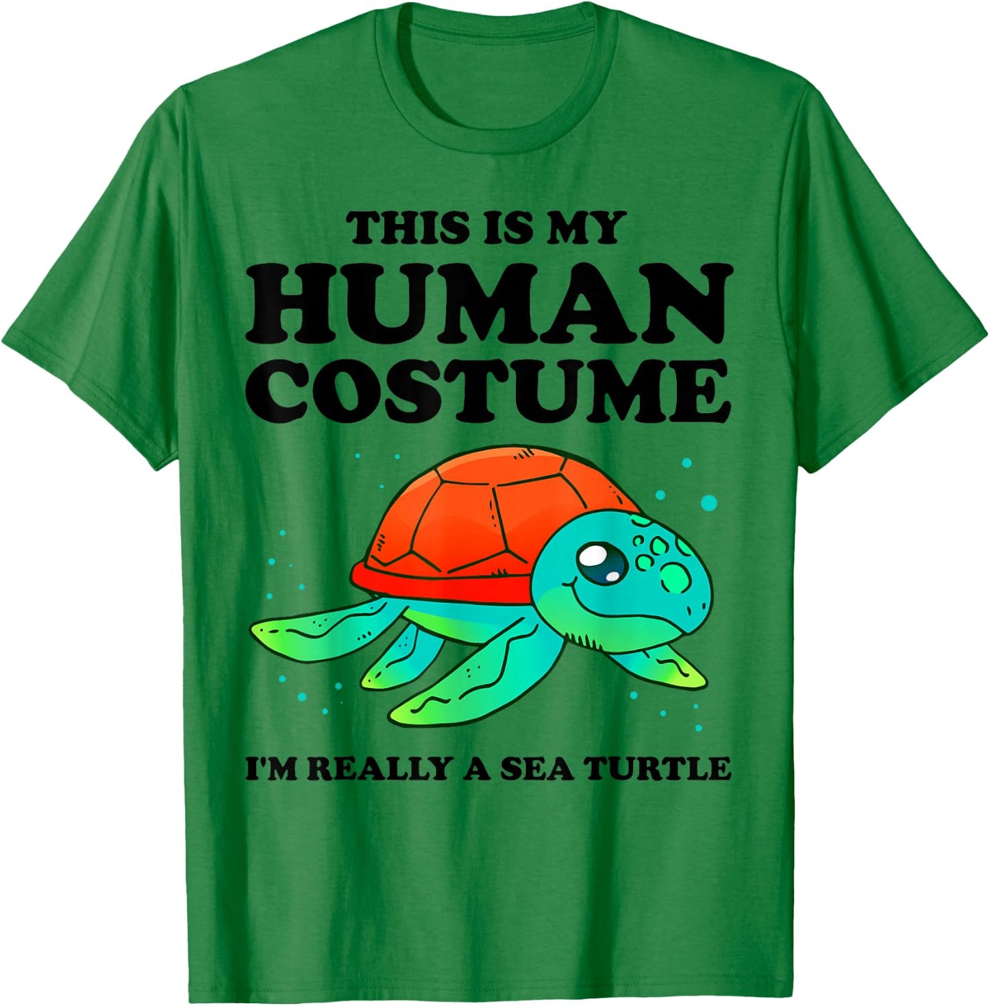 Cute This is My Human Costume I'm Really A Sea Turtle T-Shirt - T-Shirt | Irish Green