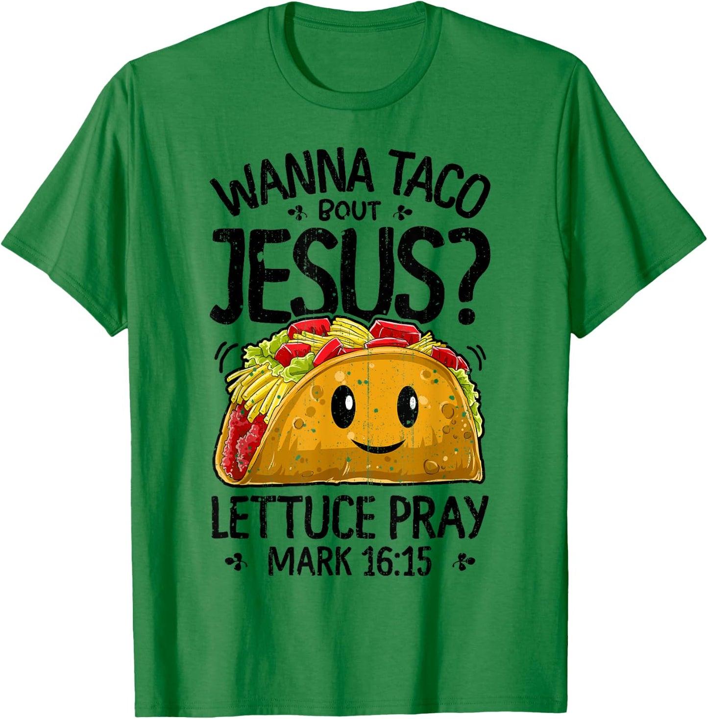 Wanna Taco Bout Jesus Cinco de Mayo Women Men Christian Gift T-Shirt - T-Shirt | Irish Green