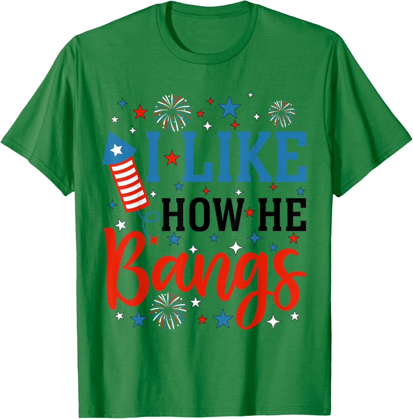 4th of July I Like How He Bangs Couple Matching She Explodes T-Shirt - T-Shirt | Irish Green