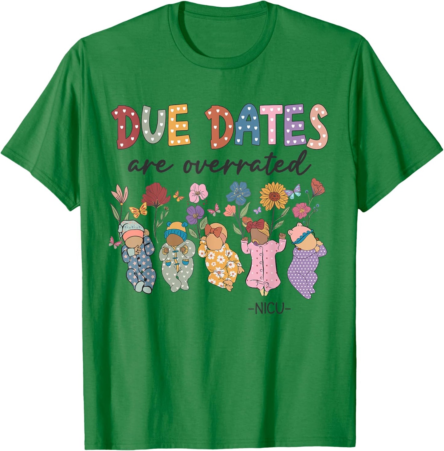 Retro Groovy Due Dates Are Overrated Babies NICU Nurse T-Shirt - T-Shirt | Irish Green