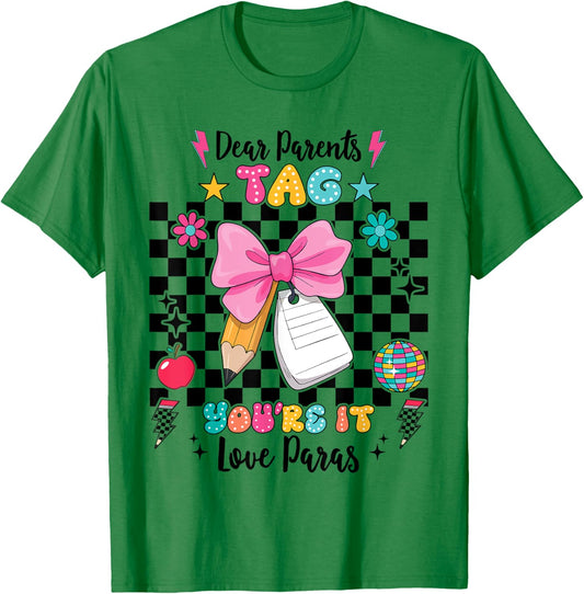 Dear Parents Tag You're It Love Paras Last Day Of School T-Shirt - T-Shirt | Irish Green