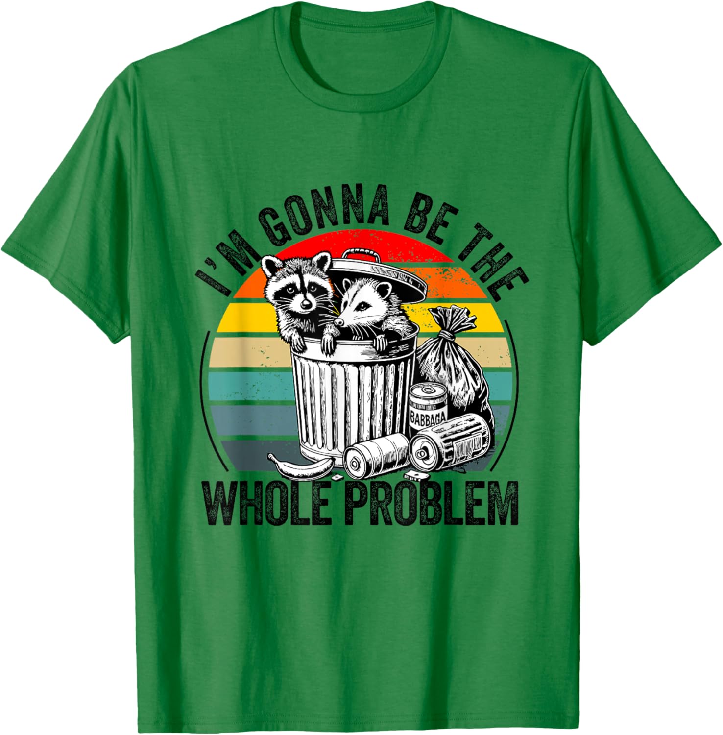 I'm Gonna Be The Whole Problem Funny Raccoon T-Shirt - T-Shirt | Irish Green