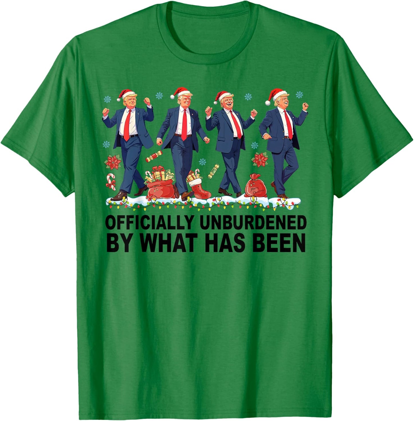 Officially Unburdened By What Has Been Trump Won T-Shirt - T-Shirt | Irish Green