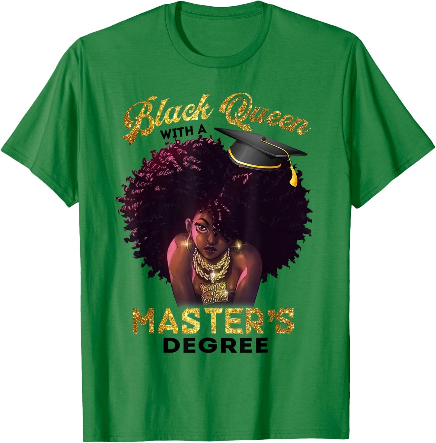 Black Queen Masters Degree Cute Graduation Gifts T-Shirt - T-Shirt | Irish Green