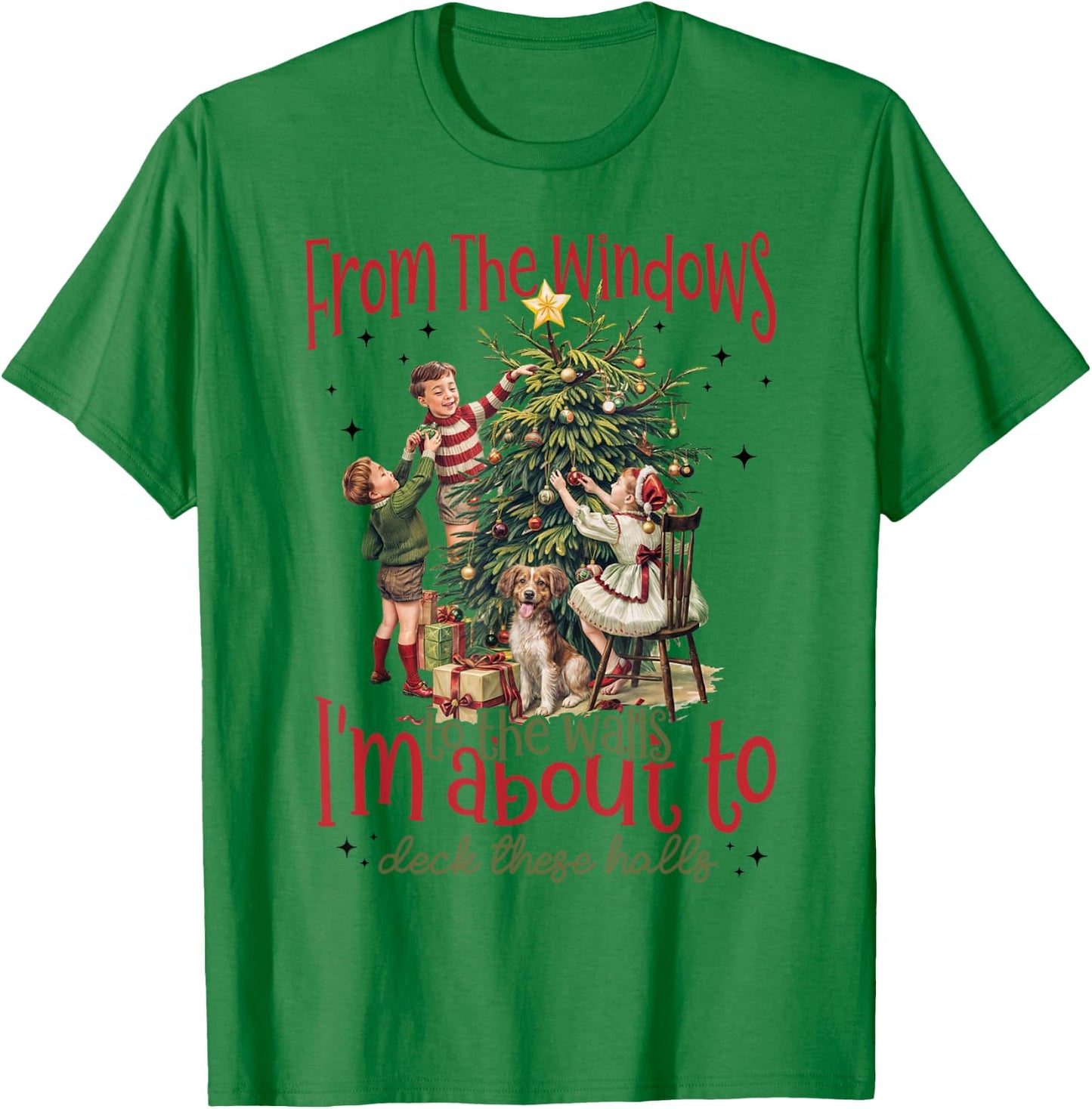 Vintage From The Windows To The Walls I'm About To Christmas T-Shirt - T-Shirt | Irish Green