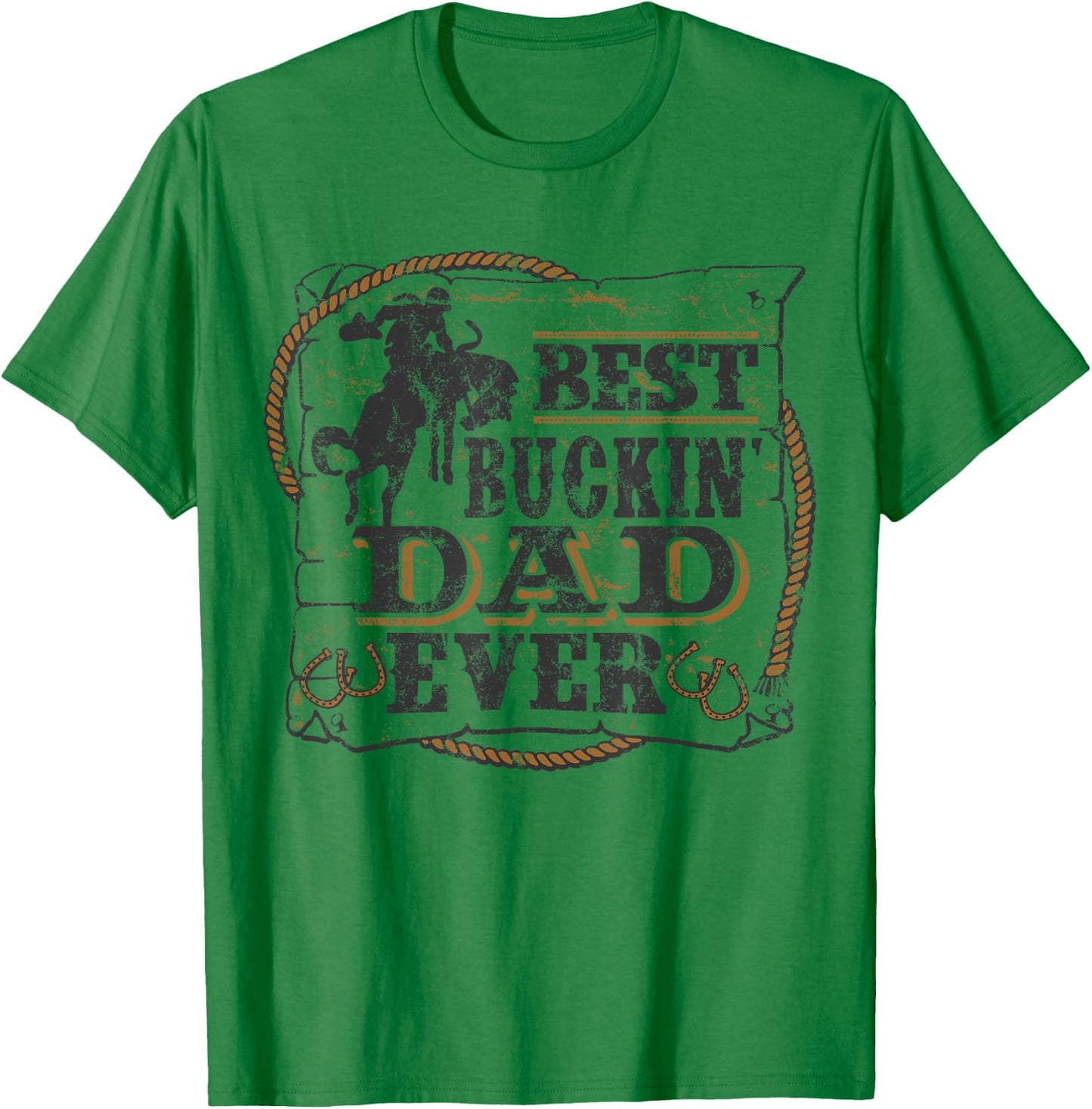 Best Buckin Dad Ever Shirt Funny Fathers Day Rodeo Gift T-Shirt - T-Shirt | Irish Green