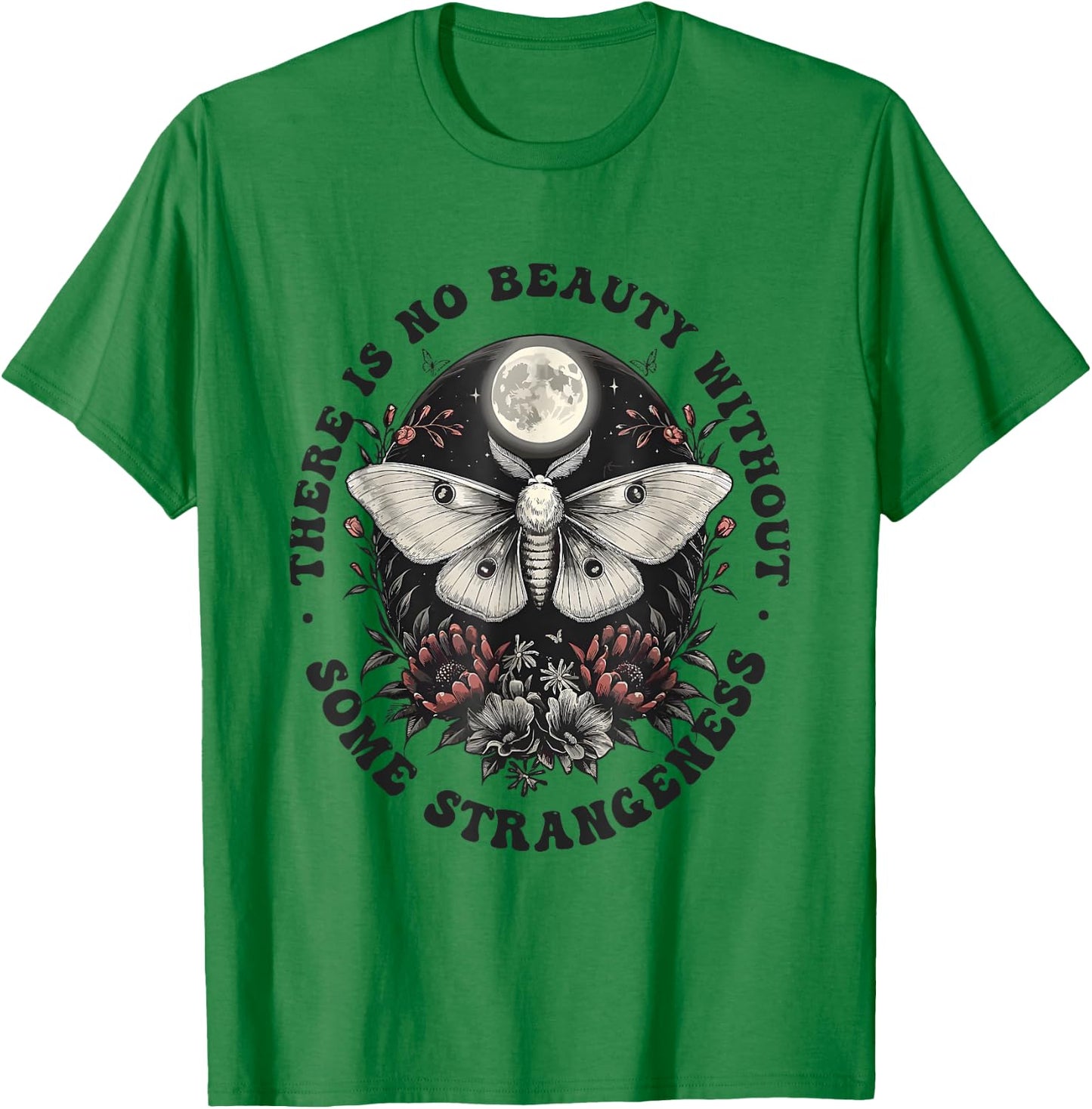 There Is No Beauty Without Some Strangeness T-Shirt - T-Shirt | Irish Green