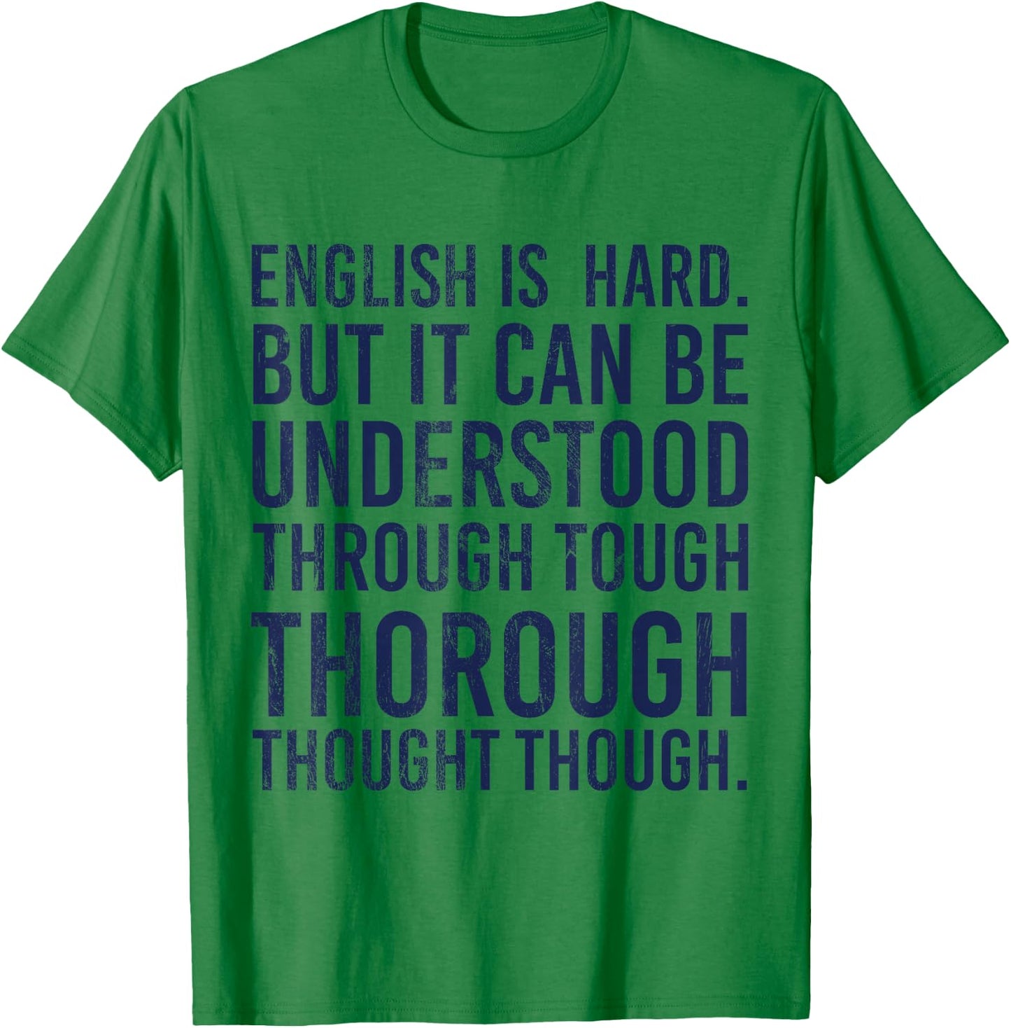 English Is Hard But It Can Be Understood Through Thorough T-Shirt - T-Shirt | Irish Green