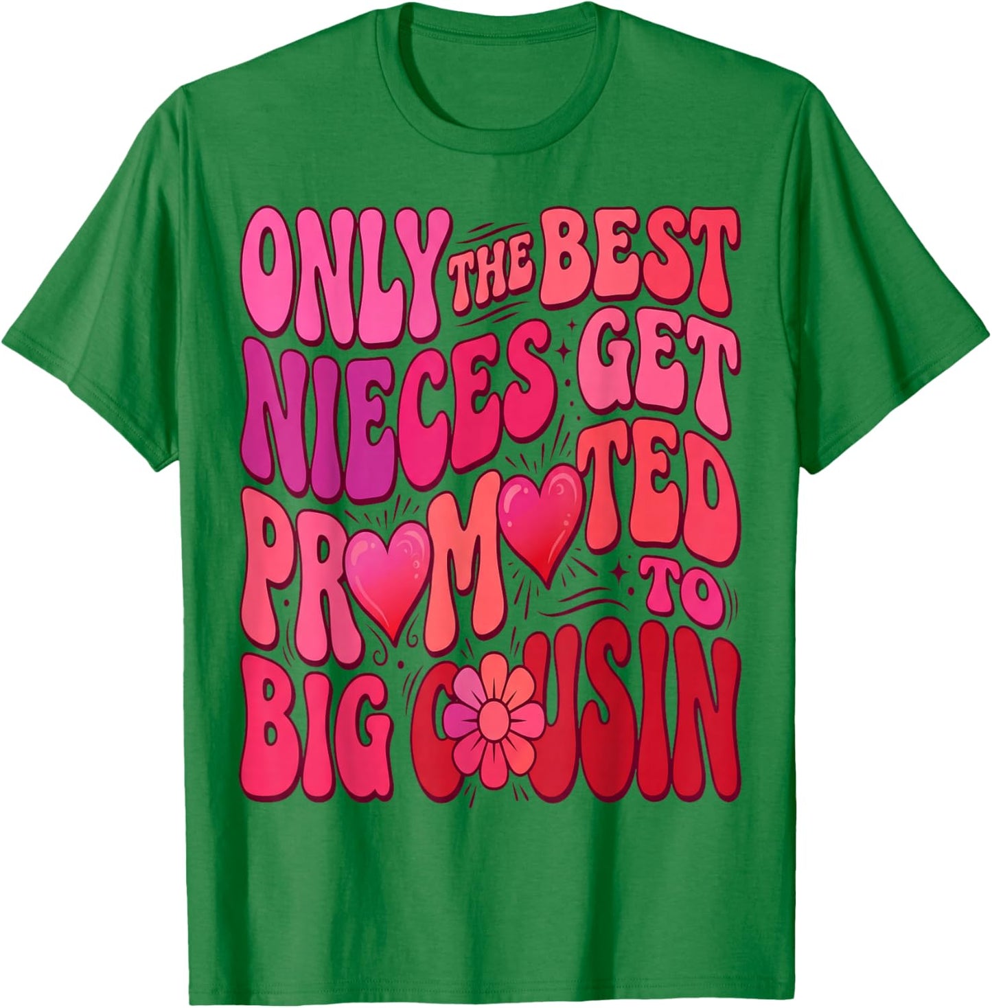 Older Cousin Only The Best Nieces Get Promoted to Big Cousin T-Shirt - T-Shirt | Irish Green