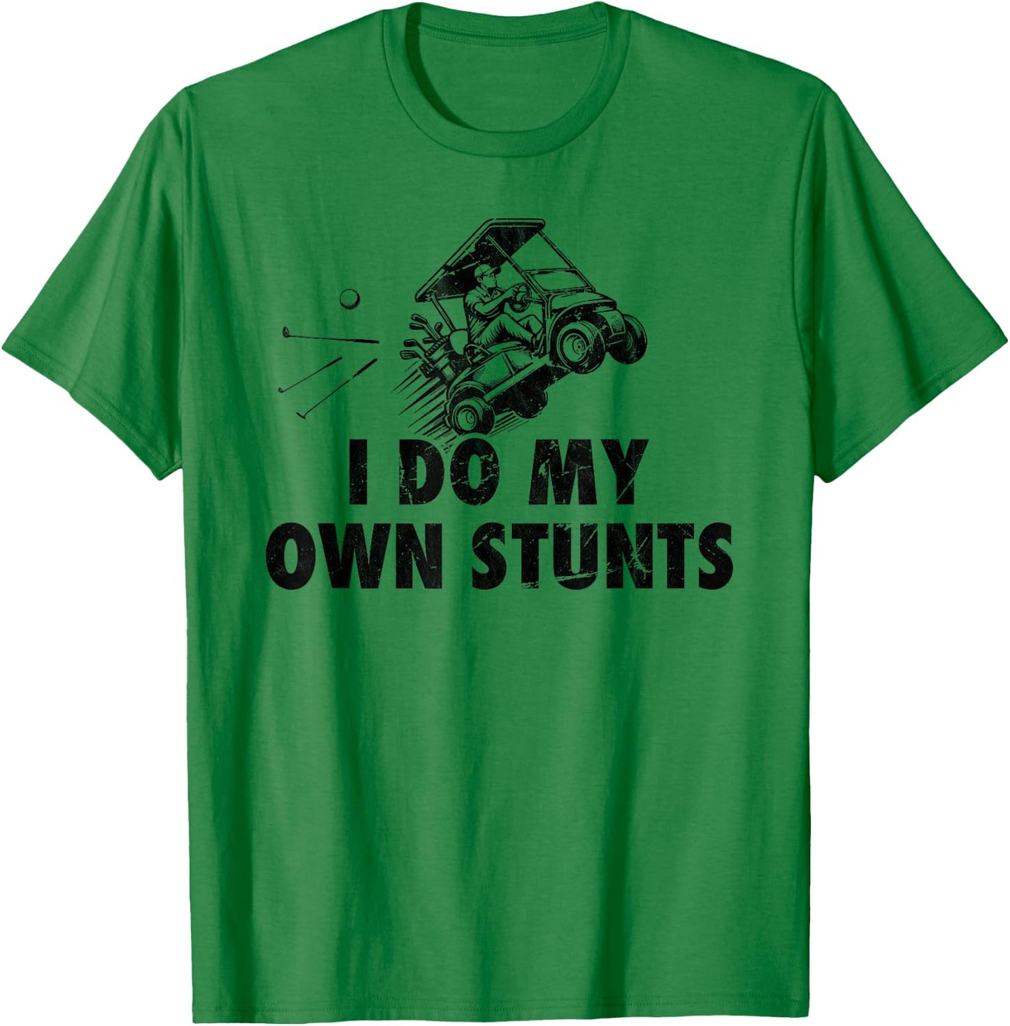 I Do My own Stunts Golf Funny Golfer Golf Cart T-Shirt - T-Shirt | Irish Green